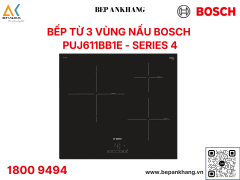 Bếp từ Bosch PUJ611BB1E Series 4 - Made in Spain